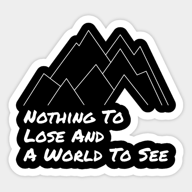 Nothing To Lose and a World To See - Adventure Designs Sticker by ChrisWilson